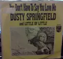 7'' - Dusty Springfield - You Don't Have To Say You Love Me / Little By Little