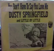 Dusty Springfield - You Don't Have to Say You Love Me