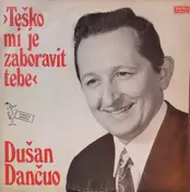 Dušan Dančuo - Teško Mi Je Zaboravit Tebe