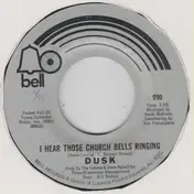 Dusk - I Hear Those Church Bells Ringing / I Cannot See To See You