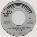 7inch Vinyl Single - Dusk - I Hear Those Church Bells Ringing / I Cannot See To See You