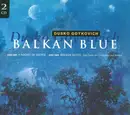 Double CD - Dusko Goykovich - Balkan Blue