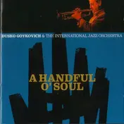 Dusko Goykovich - A Handful O'Soul