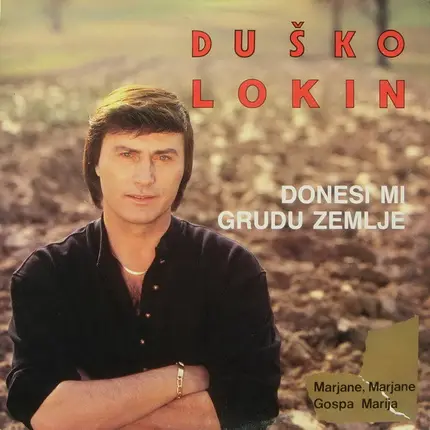 Duško Lokin - Donesi Mi Grudu Zemlje