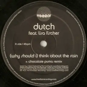 The Dutch - (Why Should I) Think About The Rain (Chocolate Puma Remixes)