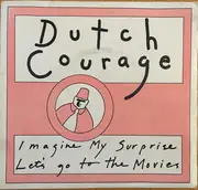 7inch Vinyl Single - Dutch Courage - Imagine My Surprise / Let's Go To The Movies