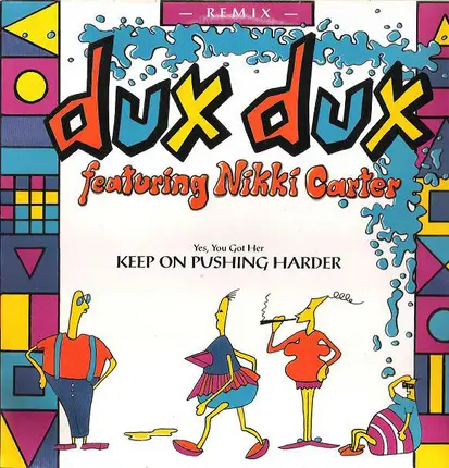 Dux Dux Featuring Nikki Carter - Yes, You Got Her Keep On Pushing Harder (Remix)