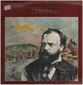 Antonin Dvorak - Les Grandes Symphonies