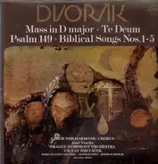 Dvorak - Mass in D major / Te Deum / Psalm 149 / Biblical Songs Nos 1-5