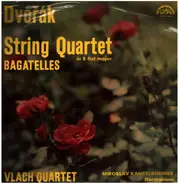 Dvořák - String Quartet In E Flat Major, Op. 51 / Bagatelles, Op. 47