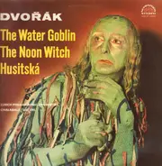 Dvorak - The Water Goblin / The Noon Witch / Husitska (Chalabala, Ancerl)