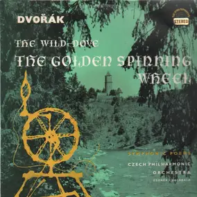 Antonin Dvorak - The Golden Spinning Wheel / The Wild Dove (Chalabala)