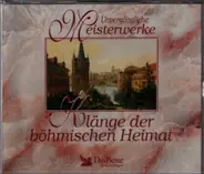 Dvořák, Suk a.o. - Unvergängliche Meisterwerke - Klänge Der Böhmischen Heimat