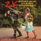 ZK - Auf der Suche nach dem heiligen Gral (Sammelband I - Die Werke von 1978-81)