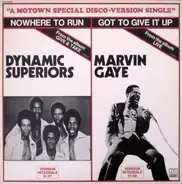 Dynamic Superiors / Marvin Gaye - Nowhere To Run / Got To Give It Up