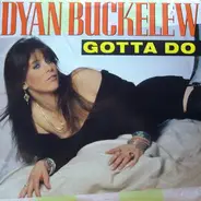 Dyan Buckelew - Gotta Do