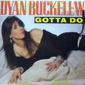 Dyan Buckelew - Gotta Do