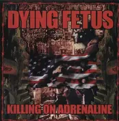 Dying Fetus - Killing on Adrenaline