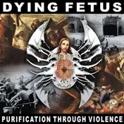 Dying Fetus - Purification Through..