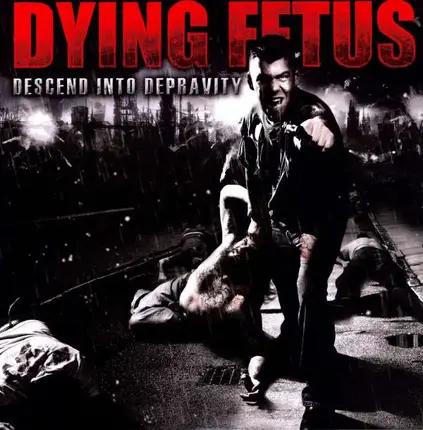 Dying Fetus - Descent Into Depravity