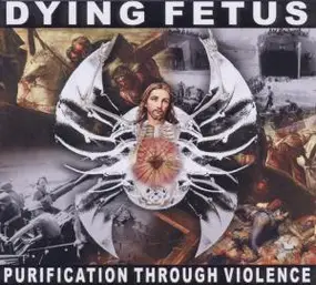 Dying Fetus - Purification Through..