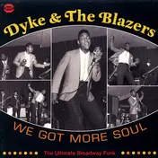 Dyke & the Blazers - We Got More Soul (The Ultimate Broadway Funk)