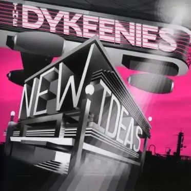 DYKEENIES - NEW IDEAS