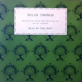 Dylan Thomas - Volume 1 - Selections From The Writings Of Dylan Thomas Read By The Poet