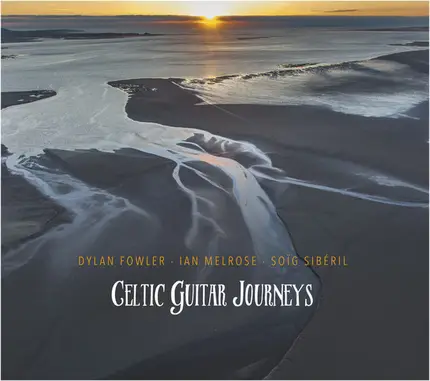 Dylan Fowler , Ian Melrose & Soïg Sibéril - Celtic Guitar Journeys