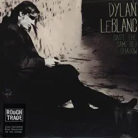 dylan leblanc - Cast the Same Old Shadow