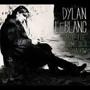 Dylan Leblanc - Cast The Same Old Show