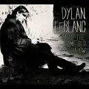 CD - Dylan Leblanc - Cast The Same Old Show - Digipak / Still Sealed