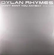 Dylan Rhymes - Don't Want You Anyway