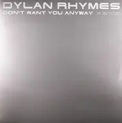 12inch Vinyl Single - Dylan Rhymes - Don't Want You Anyway