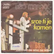 Džo Maračić - Srce Ti Je Kamen / Zaboravi Da Smo Se Voljeli
