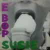 7inch Vinyl Single - E# Bop - Susie & Co.