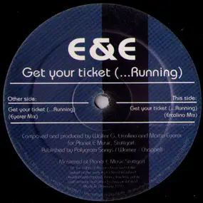 E & E - Get Your Ticket (...Running)