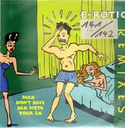 12'' - E-Rotic - Max Don't Have Sex With Your Ex (Remixes)