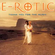 E-Rotic - Thank You for the Music