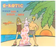 E-Rotic - Willy Use a Billy...Boy