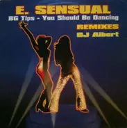 E-Sensual - B.G. Tips - You Should Be Dancing