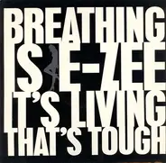 E-Zee Possee - Breathing Is E-Zee It's Living That's Tough