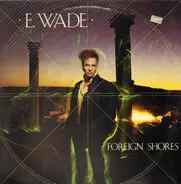 E. Wade - Foreign Shores