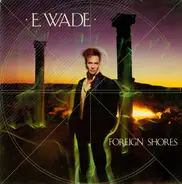 E. Wade - Foreign Shores