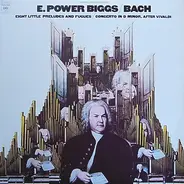 Bach / E. Power Biggs - Eight Little Preludes And Fugues / Concerto In D Minor After Vivaldi