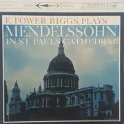 LP - Mendelssohn - E. Power Biggs Plays Mendelssohn in St. Paul's Cathedral
