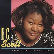 E.C. Scott - Come Get Your Love