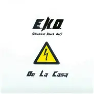 E.K.O. (Electrical Knock Out), E.K.O. - De La Casa