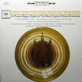 E. Power Biggs - Heroic Music For Organ, Brass And Percussion