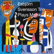 E-S-T - Esbjörn Svensson Trio Plays Monk